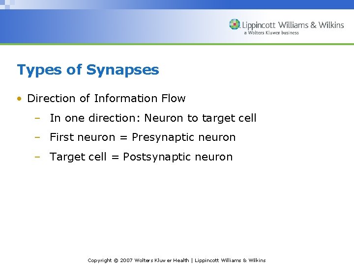 Types of Synapses • Direction of Information Flow – In one direction: Neuron to Types of Synapses • Direction of Information Flow – In one direction: Neuron to