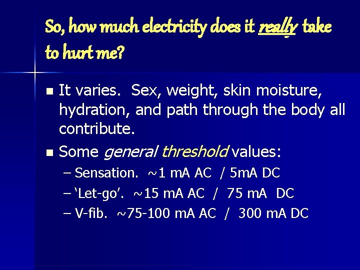 So, how much electricity does it really take to hurt me? It varies. Sex,