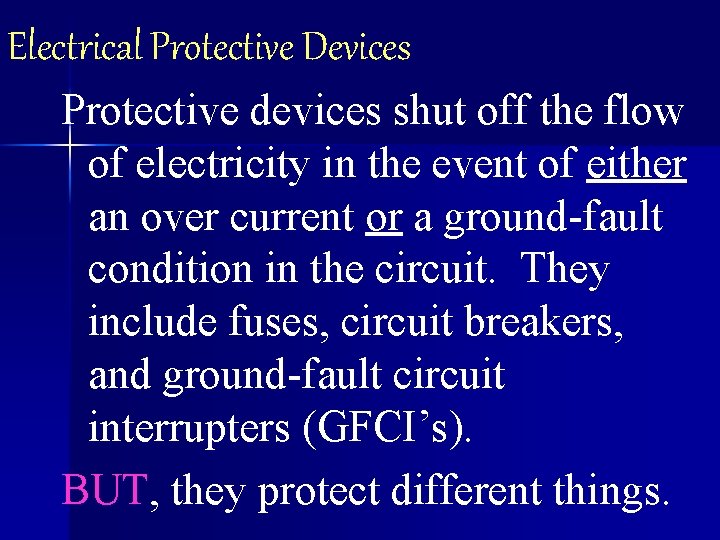Electrical Protective Devices Protective devices shut off the flow of electricity in the event
