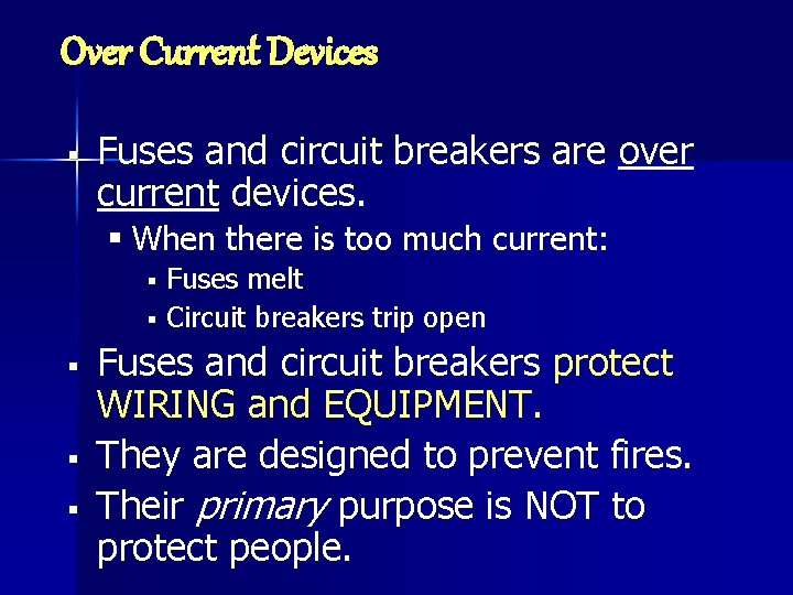 Over Current Devices § Fuses and circuit breakers are over current devices. § When
