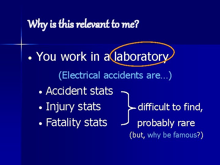 Why is this relevant to me? • You work in a laboratory (Electrical accidents