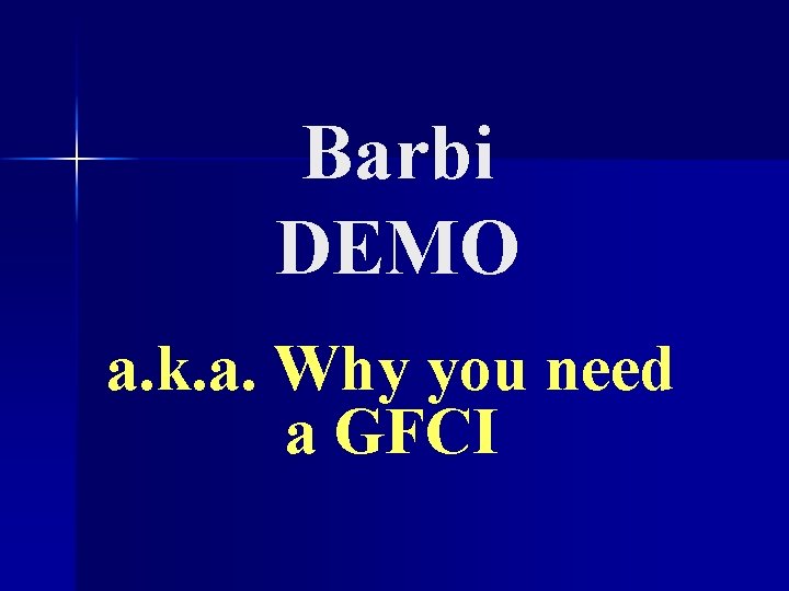 Barbi DEMO a. k. a. Why you need a GFCI 