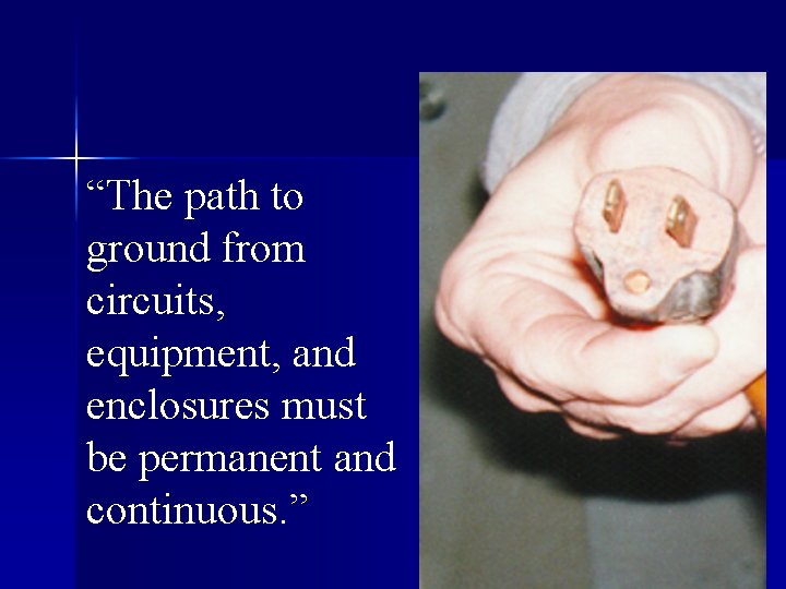 “The path to ground from circuits, equipment, and enclosures must be permanent and continuous.