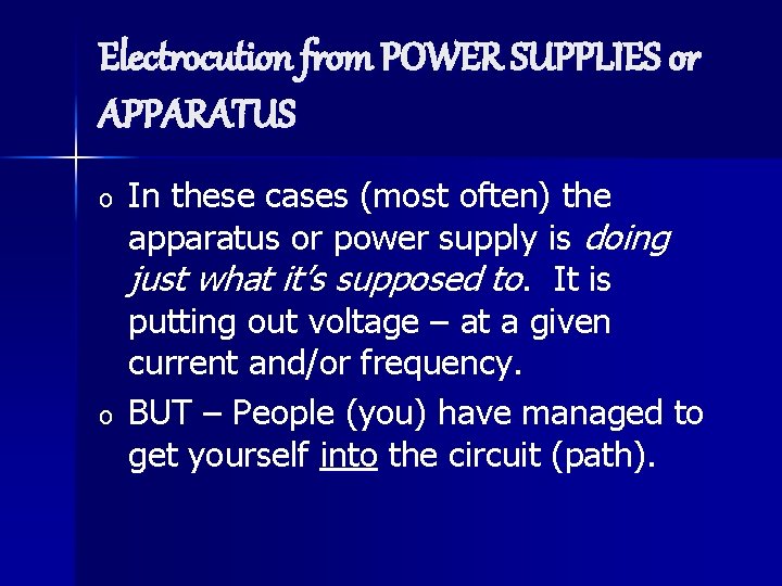 Electrocution from POWER SUPPLIES or APPARATUS o o In these cases (most often) the