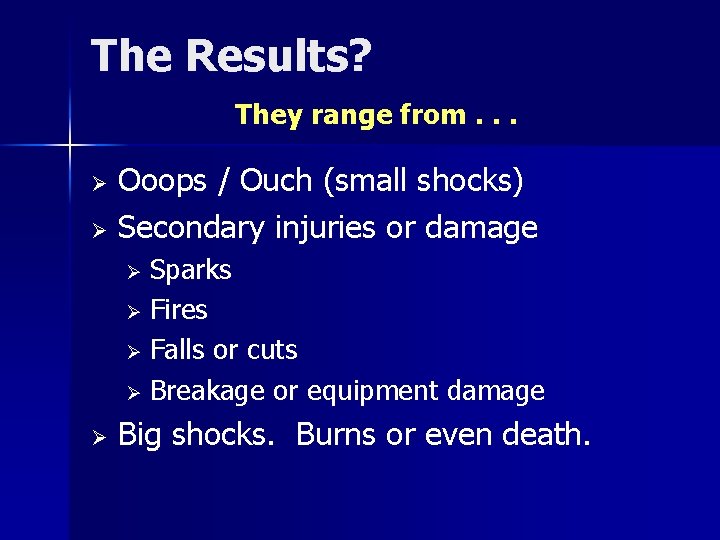 The Results? They range from. . . Ooops / Ouch (small shocks) Ø Secondary