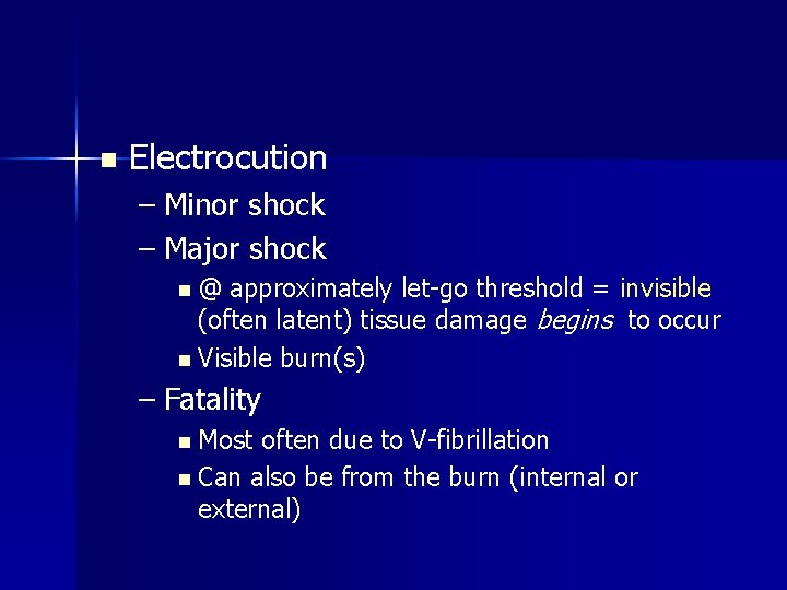 n Electrocution – Minor shock – Major shock n@ approximately let-go threshold = invisible