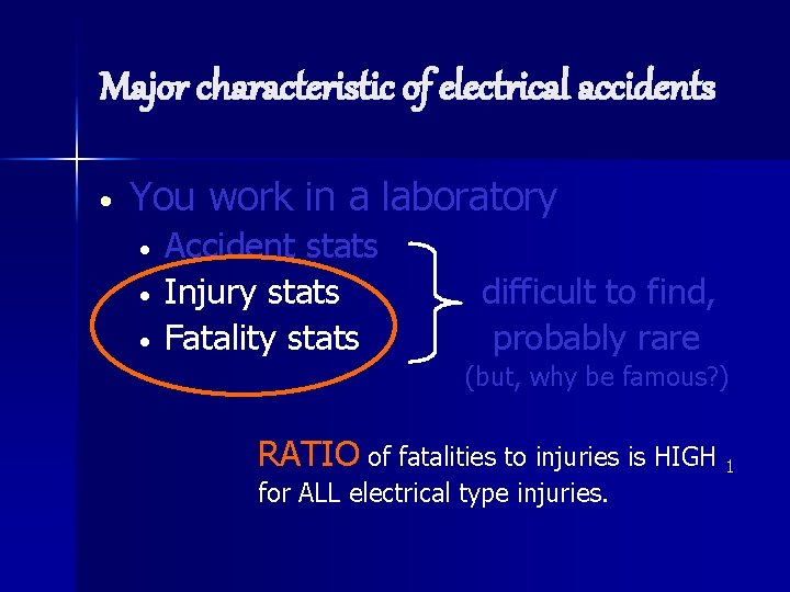 Major characteristic of electrical accidents • You work in a laboratory • • •