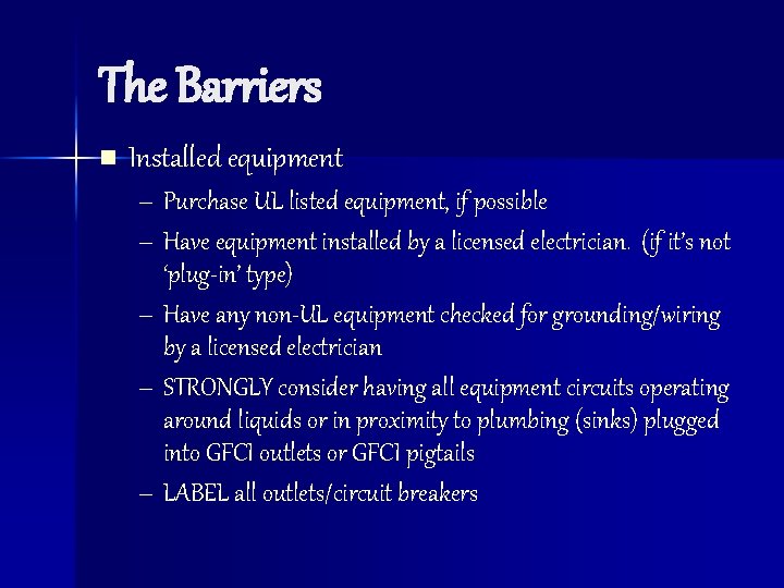The Barriers n Installed equipment – Purchase UL listed equipment, if possible – Have