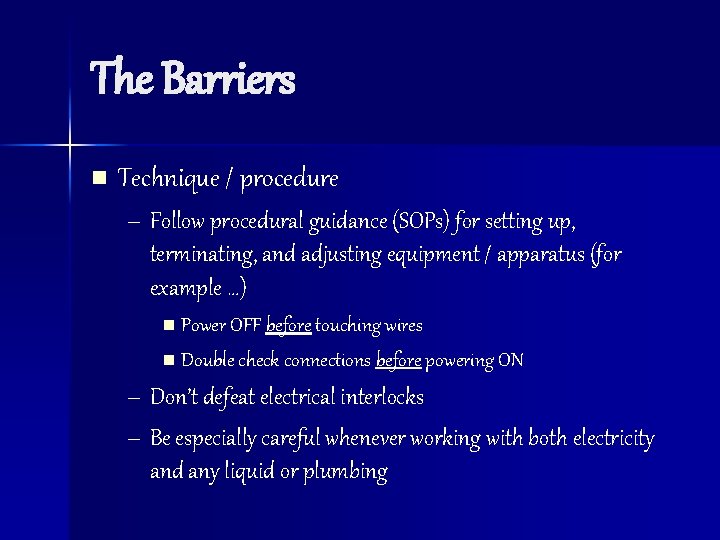 The Barriers n Technique / procedure – Follow procedural guidance (SOPs) for setting up,