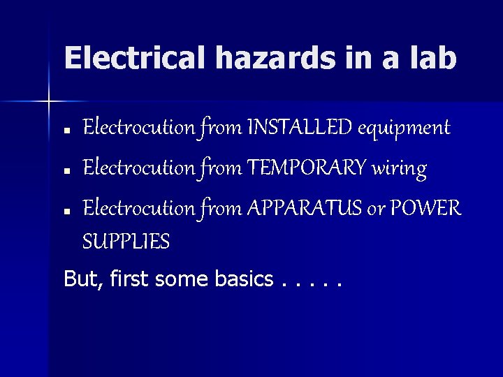 Electrical hazards in a lab n n n Electrocution from INSTALLED equipment Electrocution from