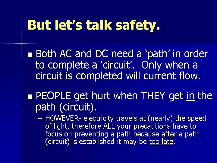 But let’s talk safety. n n Both AC and DC need a ‘path’ in