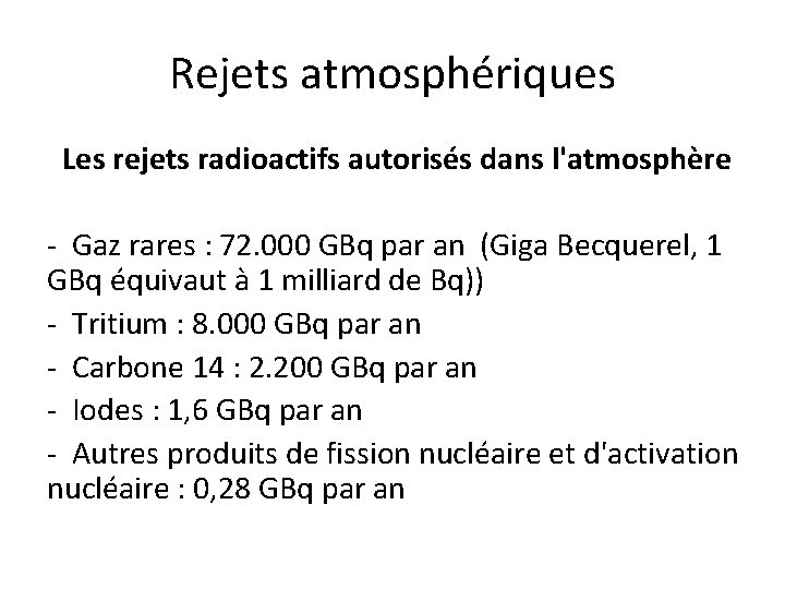 Rejets atmosphériques Les rejets radioactifs autorisés dans l'atmosphère - Gaz rares : 72. 000