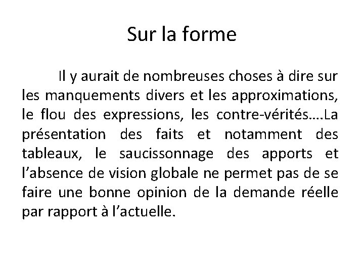 Sur la forme Il y aurait de nombreuses choses à dire sur les manquements