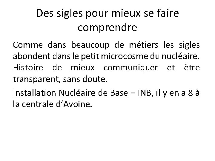 Des sigles pour mieux se faire comprendre Comme dans beaucoup de métiers les sigles