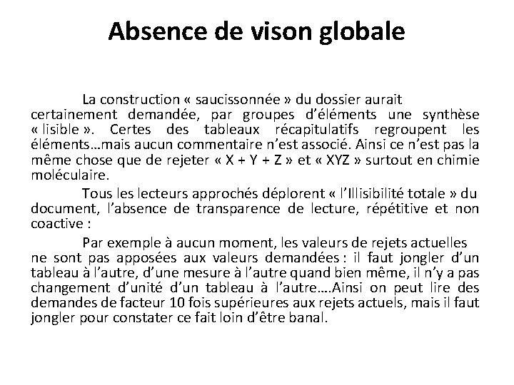 Absence de vison globale La construction « saucissonnée » du dossier aurait certainement demandée,