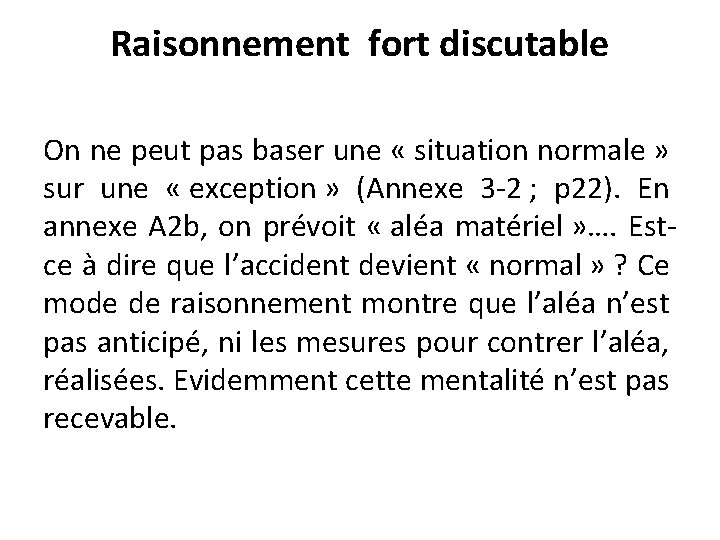 Raisonnement fort discutable On ne peut pas baser une « situation normale » sur