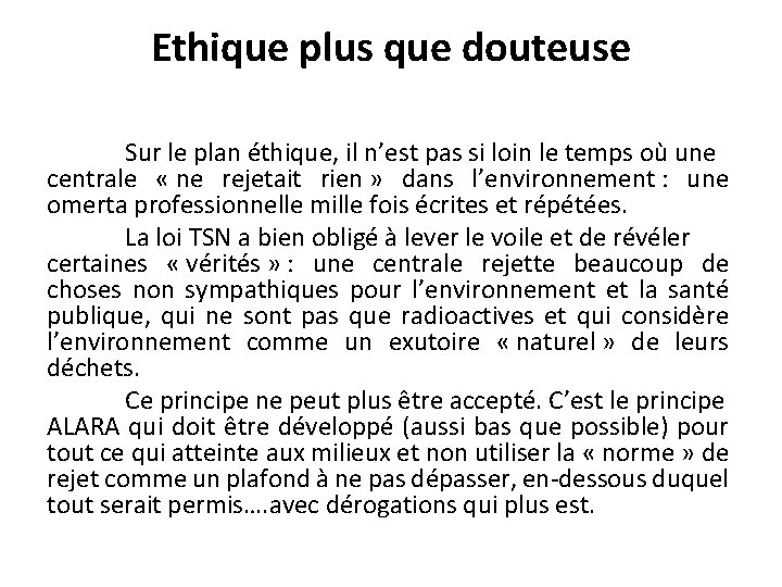 Ethique plus que douteuse Sur le plan éthique, il n’est pas si loin le