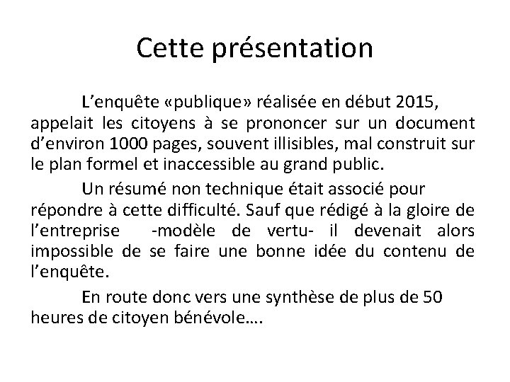 Cette présentation L’enquête «publique» réalisée en début 2015, appelait les citoyens à se prononcer