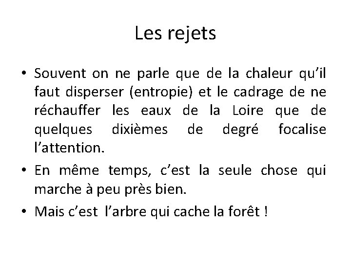 Les rejets • Souvent on ne parle que de la chaleur qu’il faut disperser