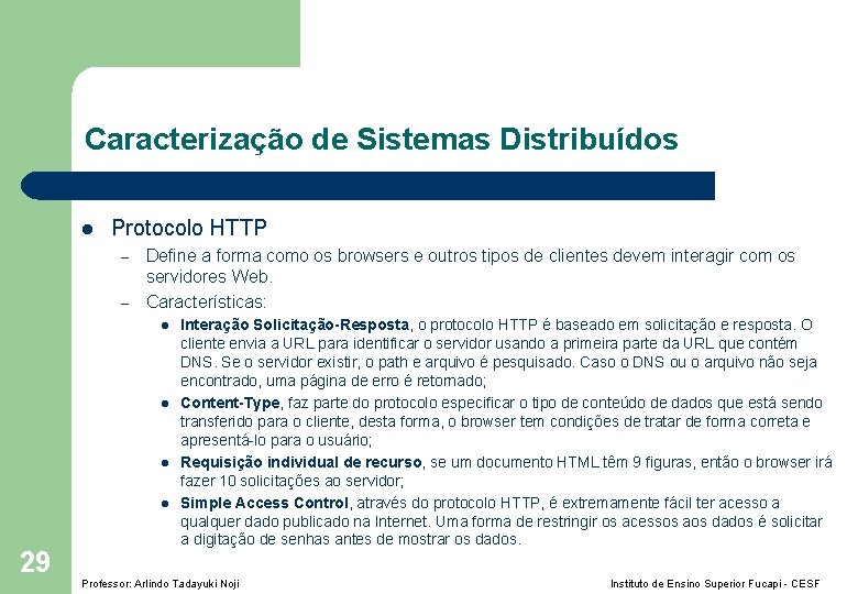 Caracterização de Sistemas Distribuídos l Protocolo HTTP – – Define a forma como os