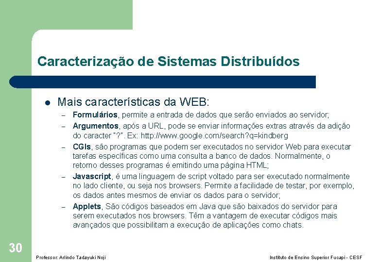 Caracterização de Sistemas Distribuídos l Mais características da WEB: – – – 30 Formulários,