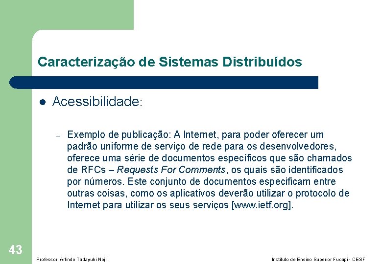 Caracterização de Sistemas Distribuídos l Acessibilidade: – 43 Exemplo de publicação: A Internet, para