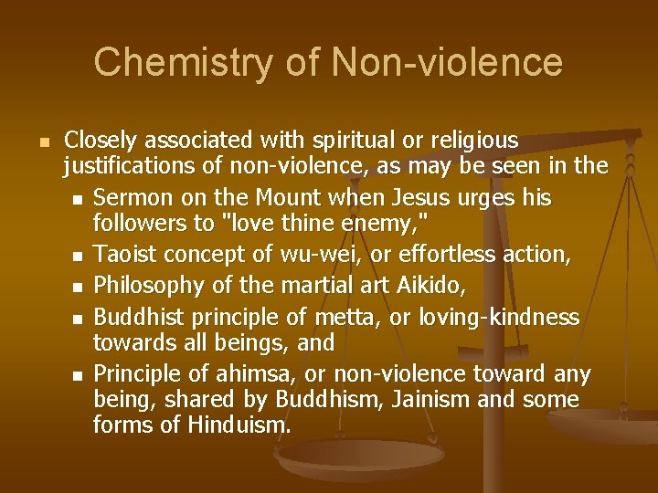 Chemistry of Non-violence n Closely associated with spiritual or religious justifications of non-violence, as