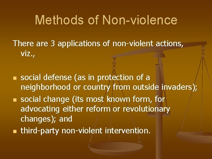 Methods of Non-violence There are 3 applications of non-violent actions, viz. , n n