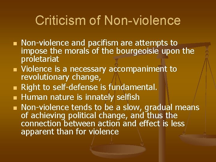 Criticism of Non-violence n n n Non-violence and pacifism are attempts to impose the