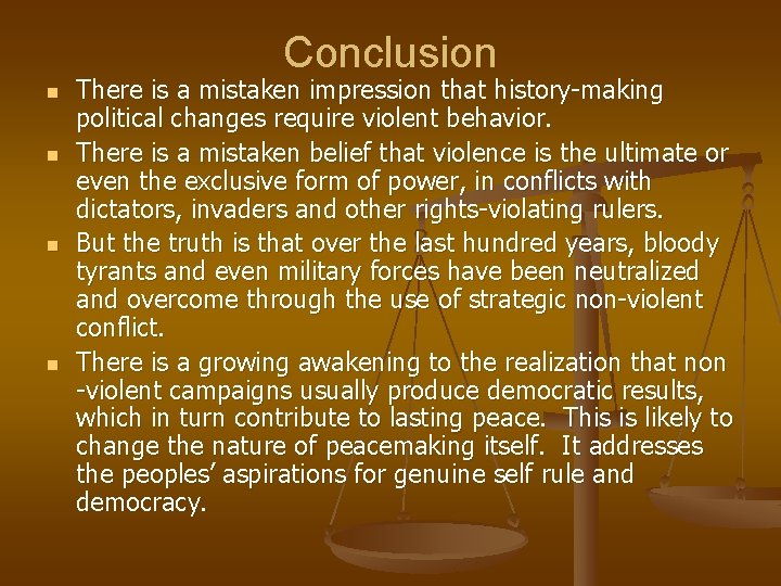 Conclusion n n There is a mistaken impression that history-making political changes require violent