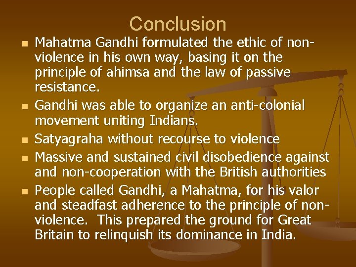 Conclusion n n Mahatma Gandhi formulated the ethic of nonviolence in his own way,