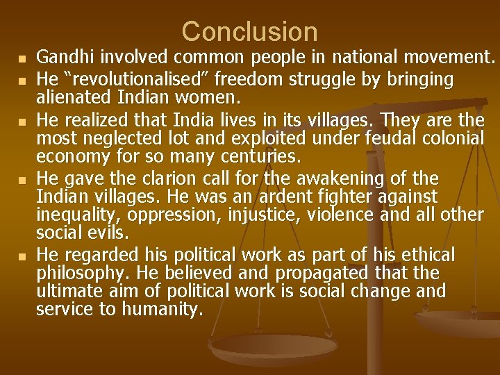 Conclusion n n Gandhi involved common people in national movement. He “revolutionalised” freedom struggle