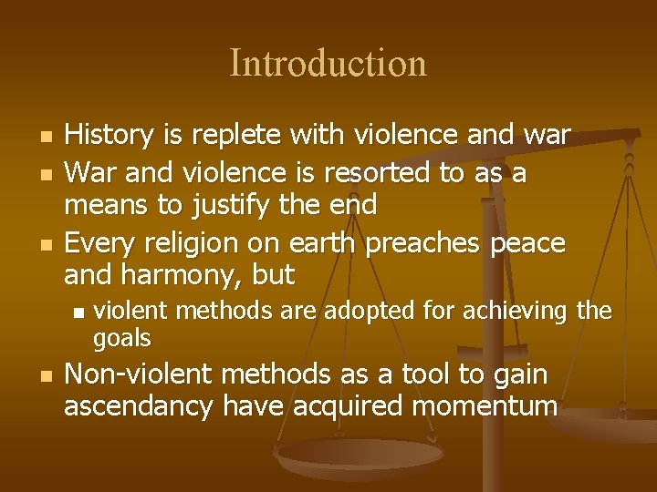 Introduction n History is replete with violence and war War and violence is resorted