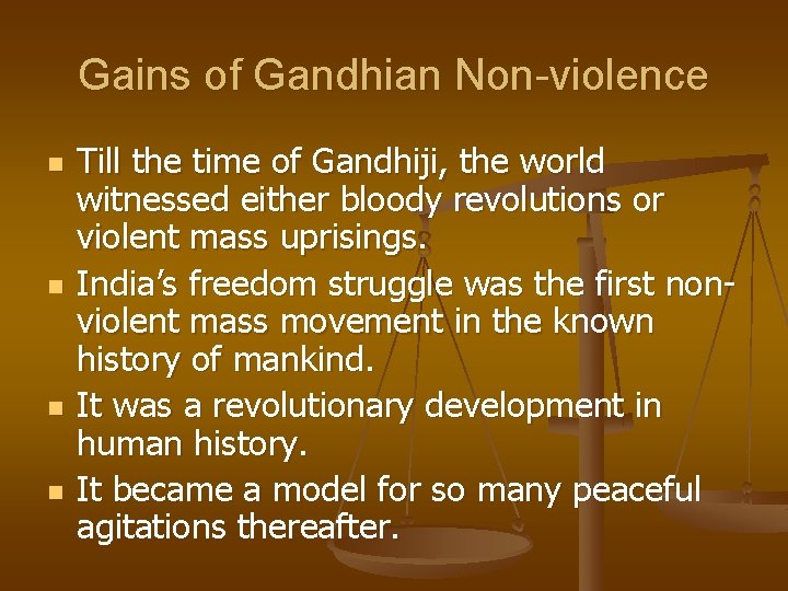 Gains of Gandhian Non-violence n n Till the time of Gandhiji, the world witnessed