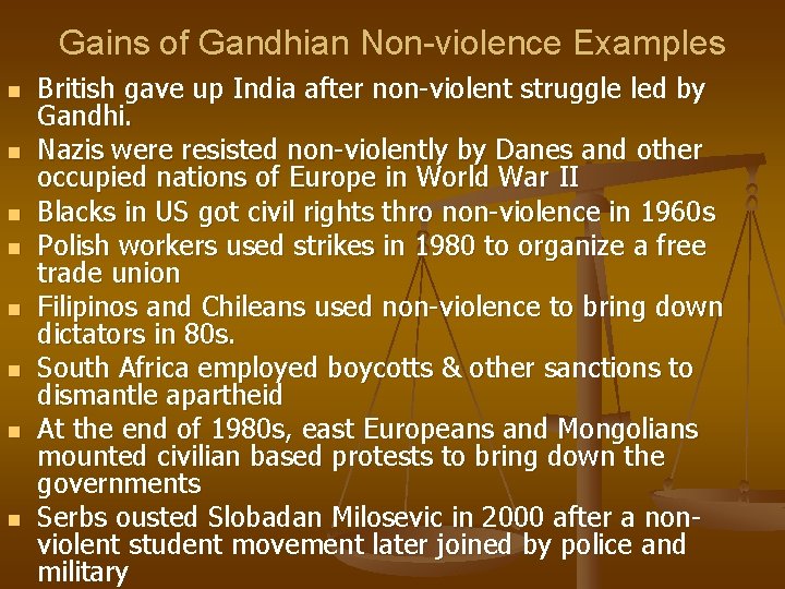 Gains of Gandhian Non-violence Examples n n n n British gave up India after