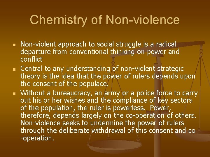 Chemistry of Non-violence n n n Non-violent approach to social struggle is a radical