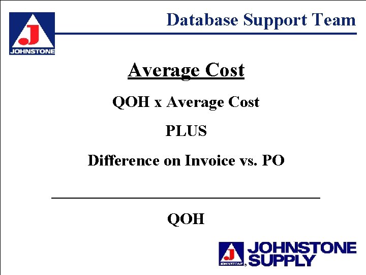Database Support Team Average Cost QOH x Average Cost PLUS Difference on Invoice vs.