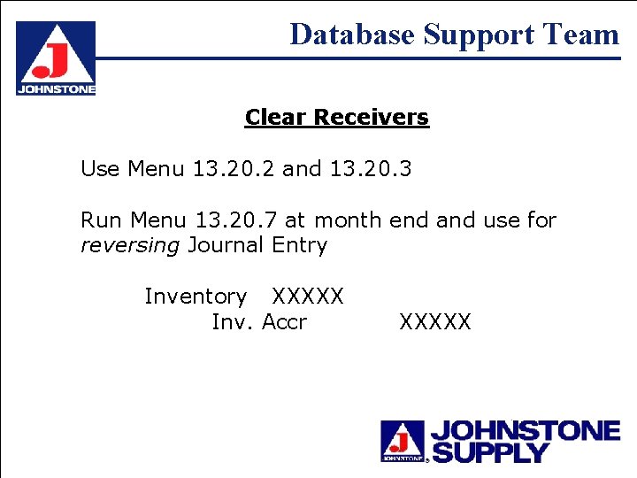 Database Support Team Clear Receivers Use Menu 13. 20. 2 and 13. 20. 3