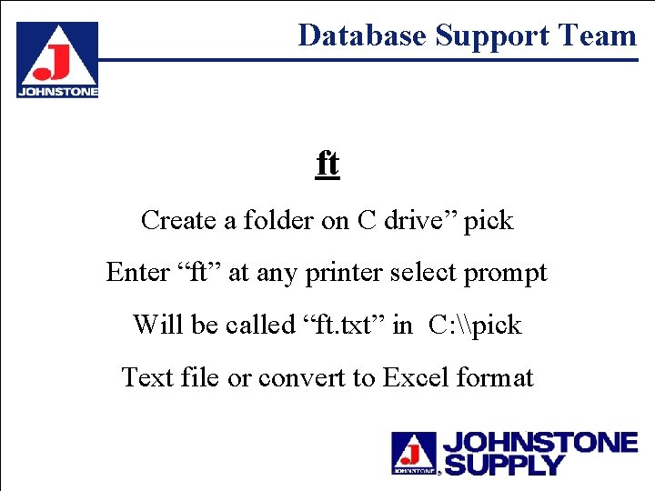 Database Support Team ft Create a folder on C drive” pick Enter “ft” at