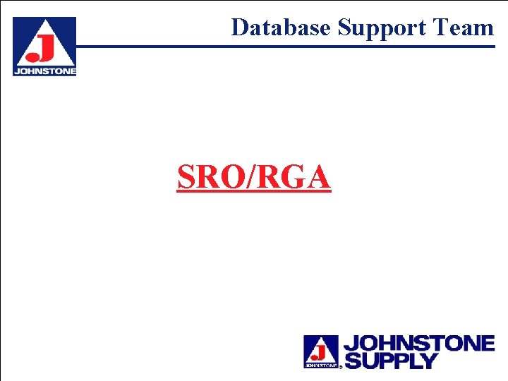 Database Support Team SRO/RGA 