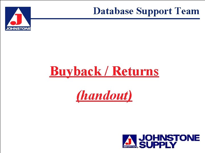 Database Support Team Buyback / Returns (handout) 