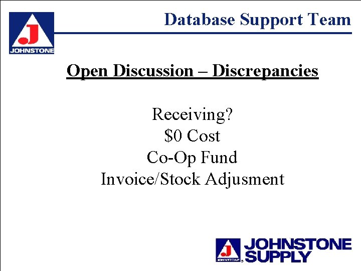 Database Support Team Open Discussion – Discrepancies Receiving? $0 Cost Co-Op Fund Invoice/Stock Adjusment