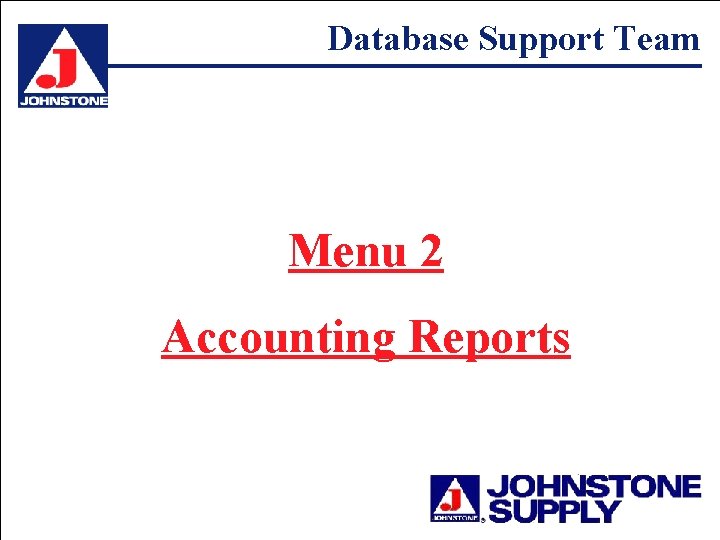 Database Support Team Menu 2 Accounting Reports 