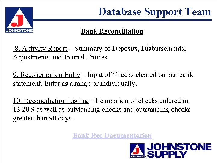 Database Support Team Bank Reconciliation 8. Activity Report – Summary of Deposits, Disbursements, Adjustments