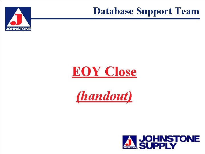 Database Support Team EOY Close (handout) 