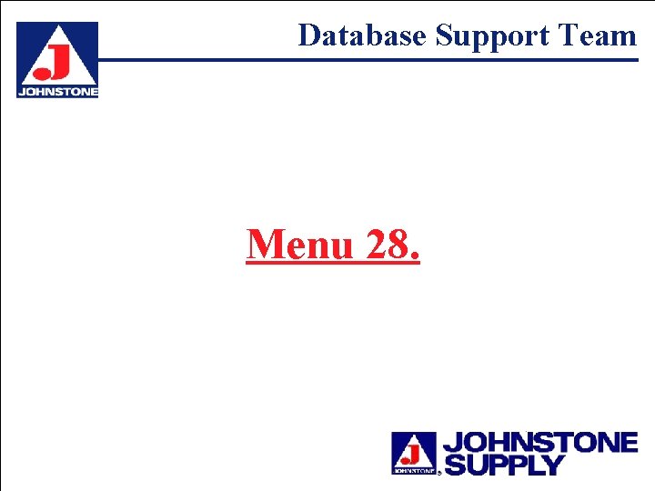 Database Support Team Menu 28. 