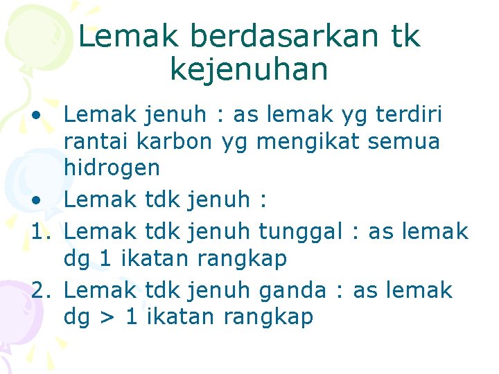 Lemak berdasarkan tk kejenuhan • Lemak jenuh : as lemak yg terdiri rantai karbon