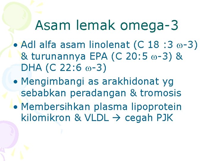 Asam lemak omega-3 • Adl alfa asam linolenat (C 18 : 3 -3) &