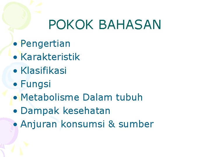 POKOK BAHASAN • Pengertian • Karakteristik • Klasifikasi • Fungsi • Metabolisme Dalam tubuh