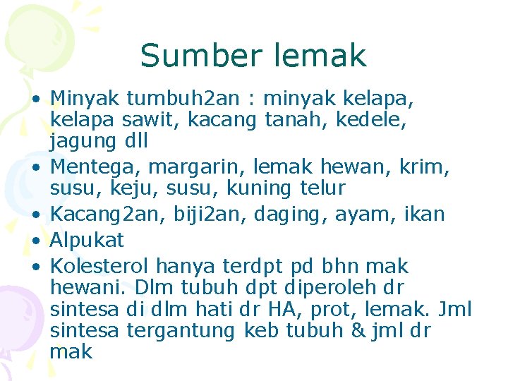 Sumber lemak • Minyak tumbuh 2 an : minyak kelapa, kelapa sawit, kacang tanah,